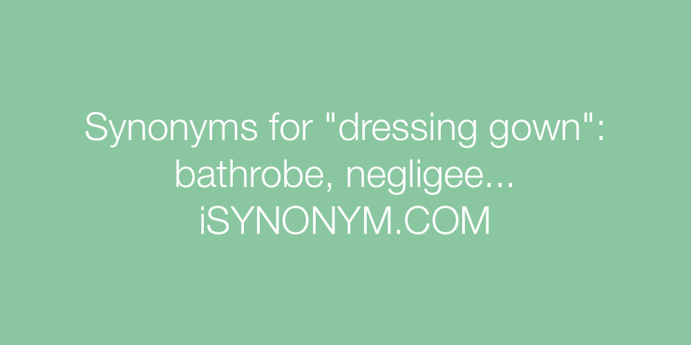 Synonyms dressing gown