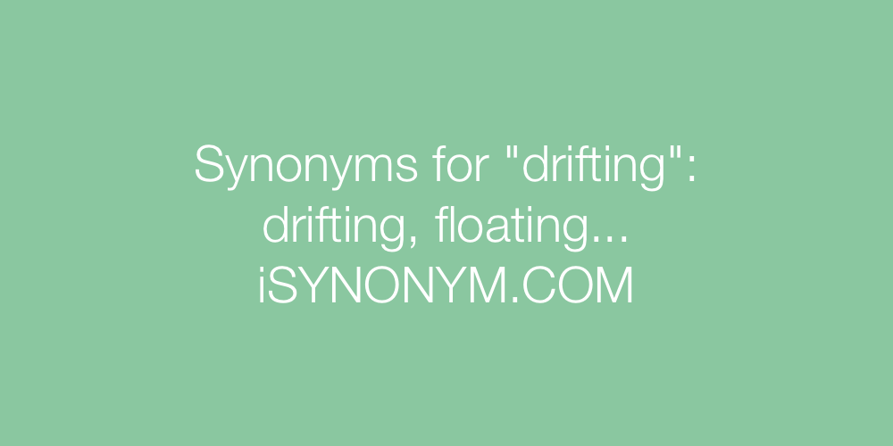 Synonyms drifting