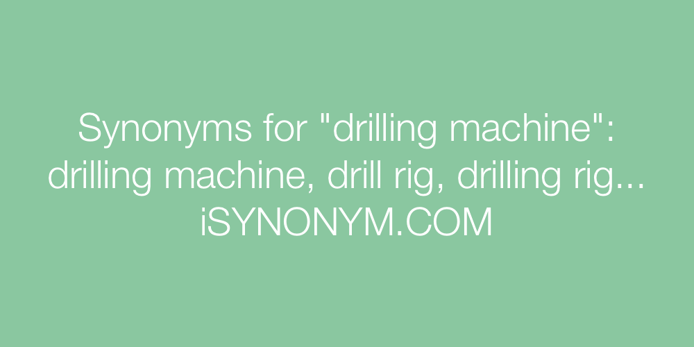 Synonyms drilling machine
