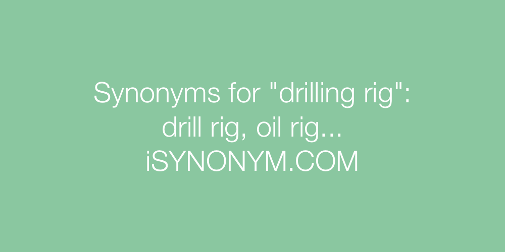 Synonyms drilling rig