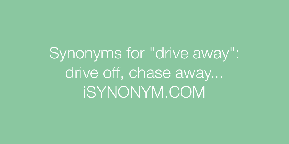 Synonyms drive away