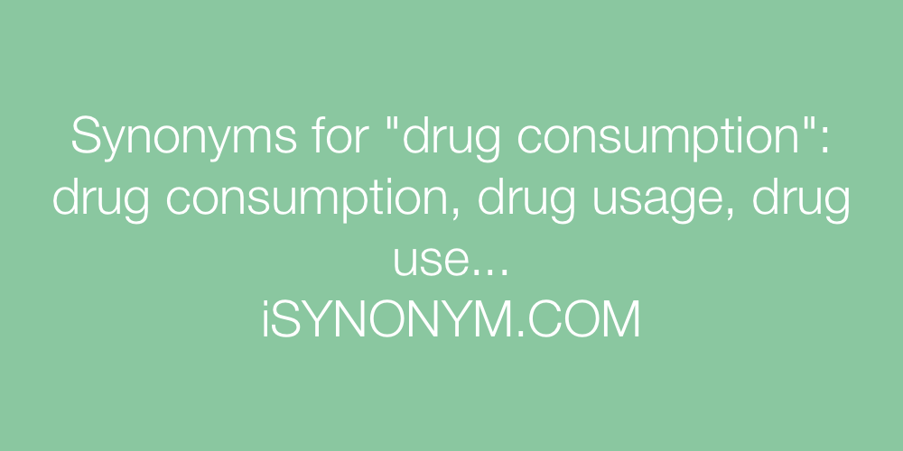 Synonyms drug consumption