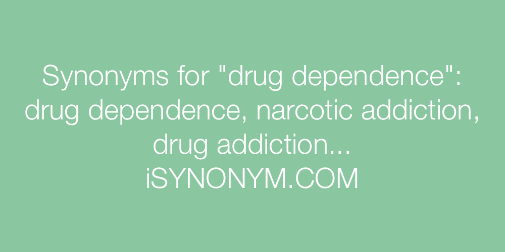 Synonyms drug dependence
