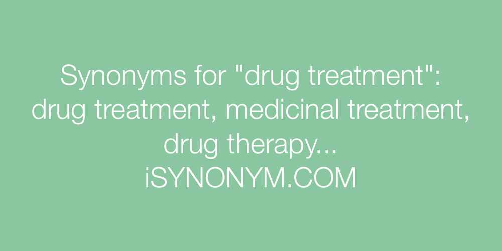 Synonyms drug treatment