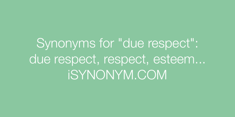 Synonyms due respect