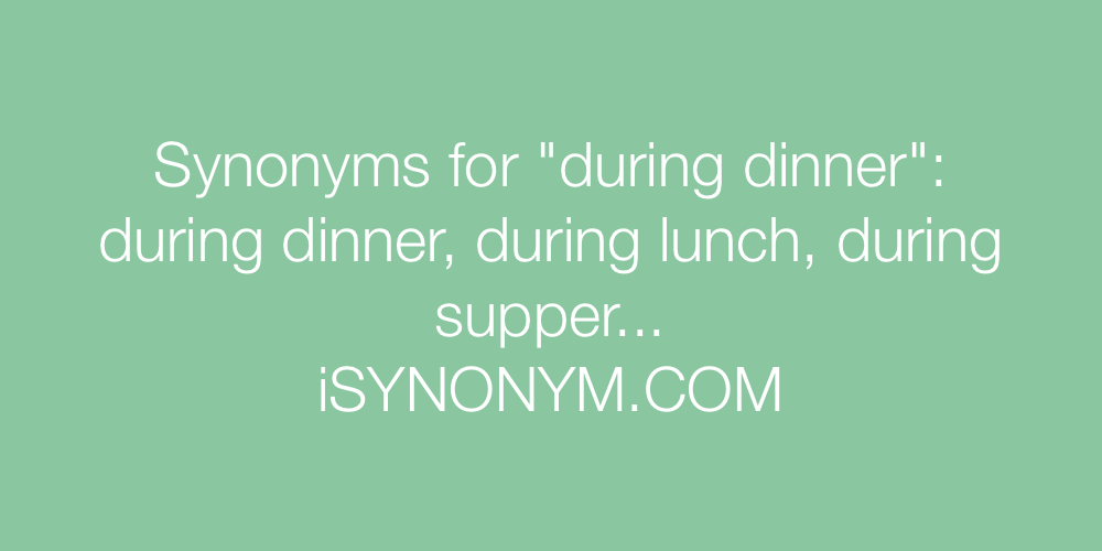 Synonyms during dinner