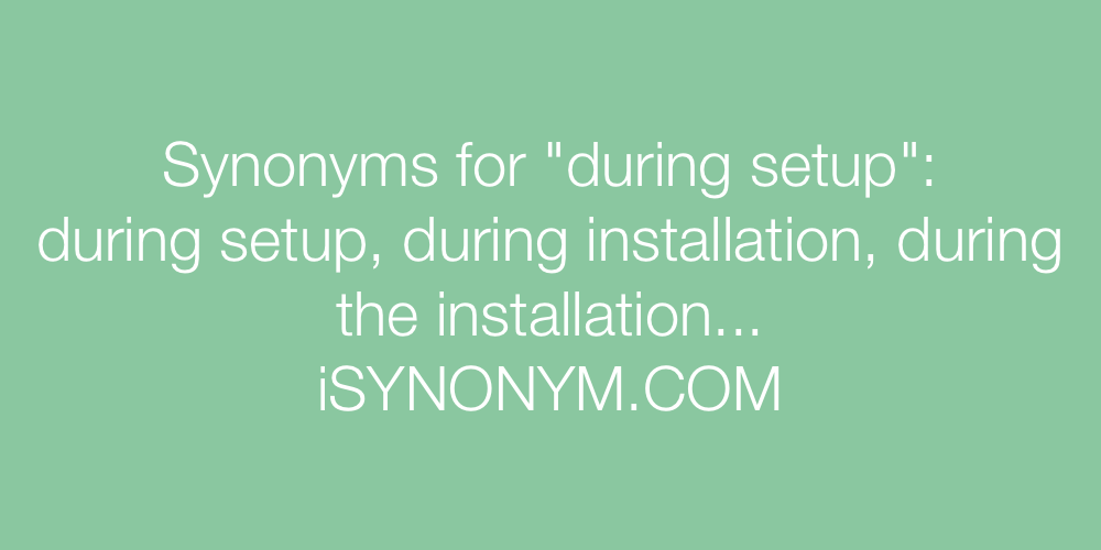 Synonyms during setup