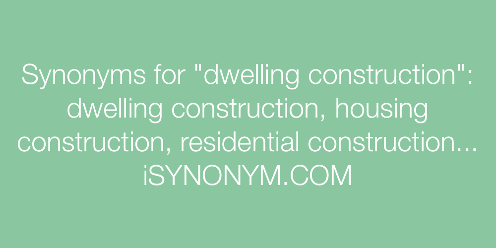 Synonyms dwelling construction
