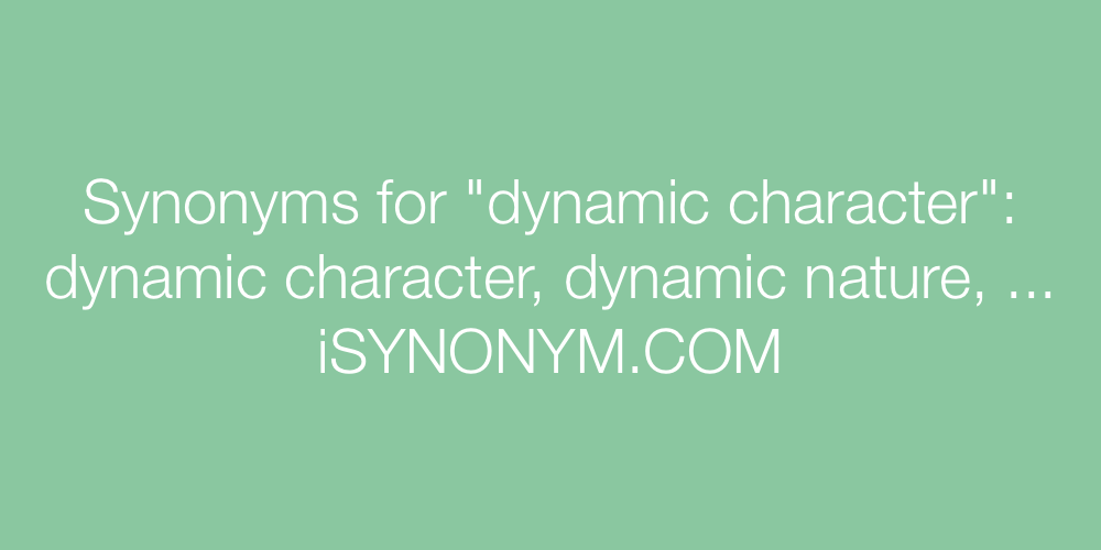 Synonyms dynamic character