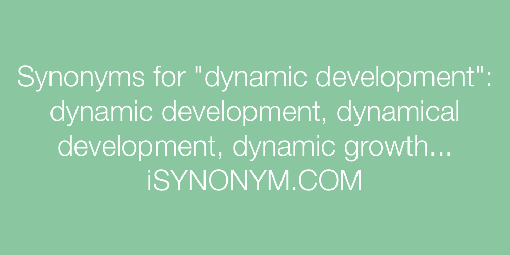 Synonyms dynamic development