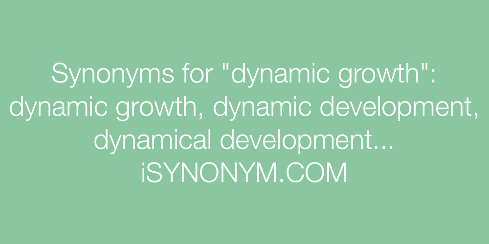 Synonyms dynamic growth