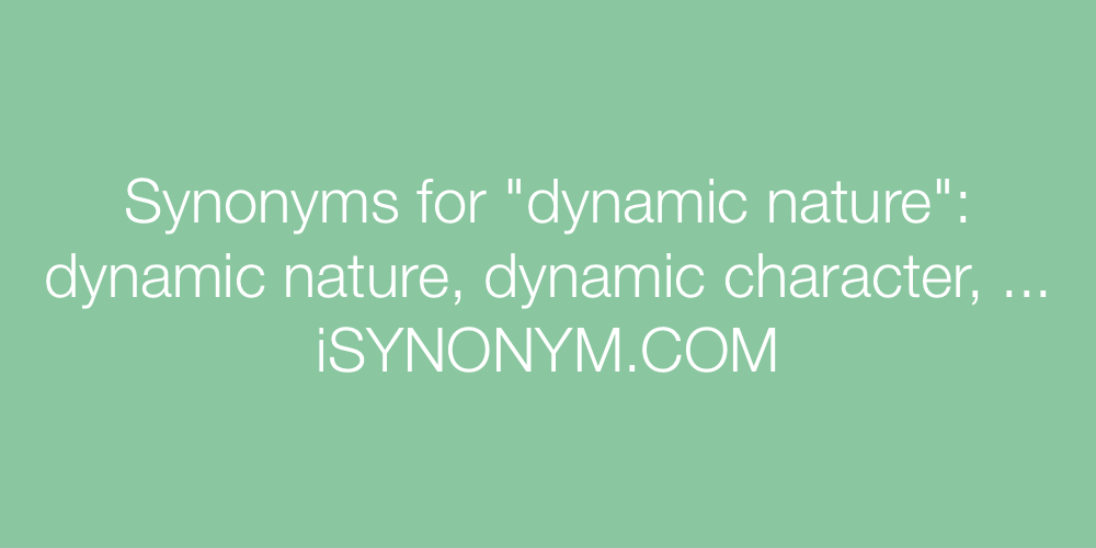 Synonyms dynamic nature