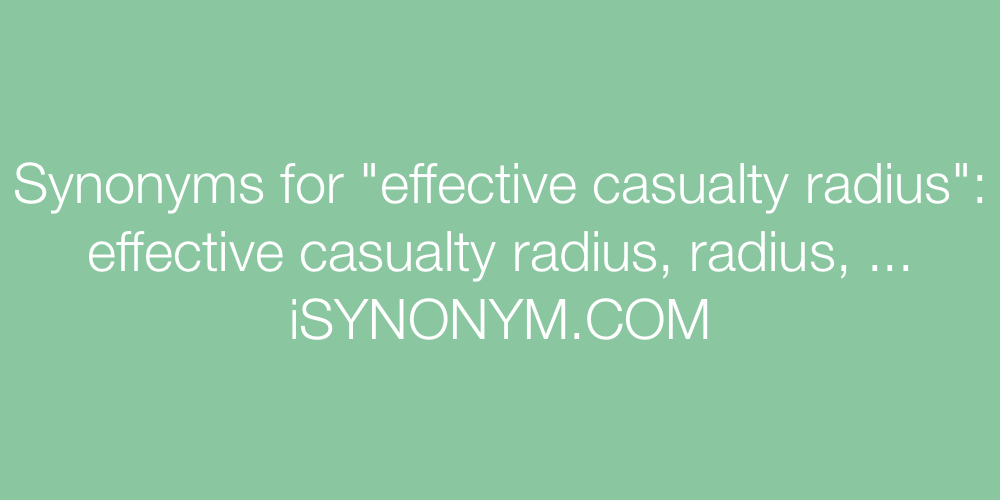 Synonyms effective casualty radius