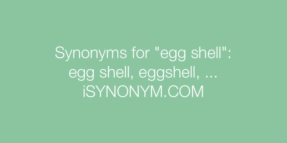 Synonyms egg shell