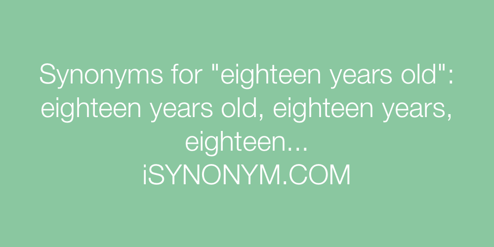 Synonyms eighteen years old