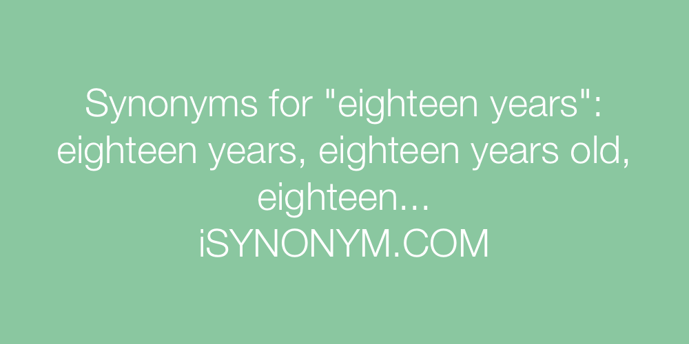 Synonyms eighteen years