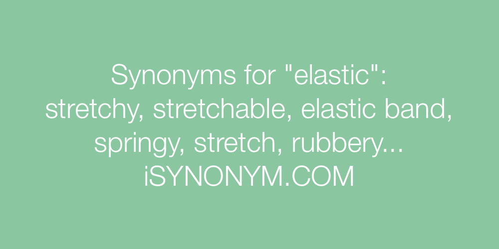 Synonyms elastic