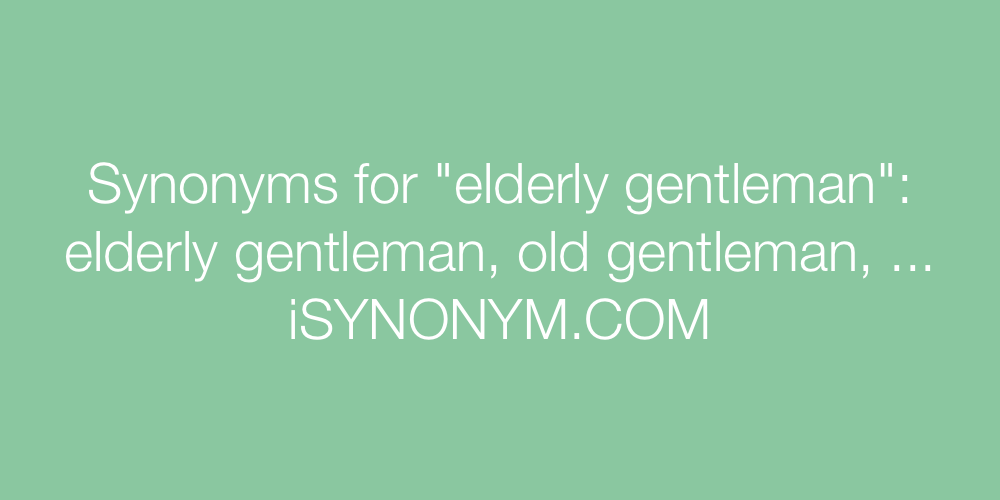 Synonyms elderly gentleman