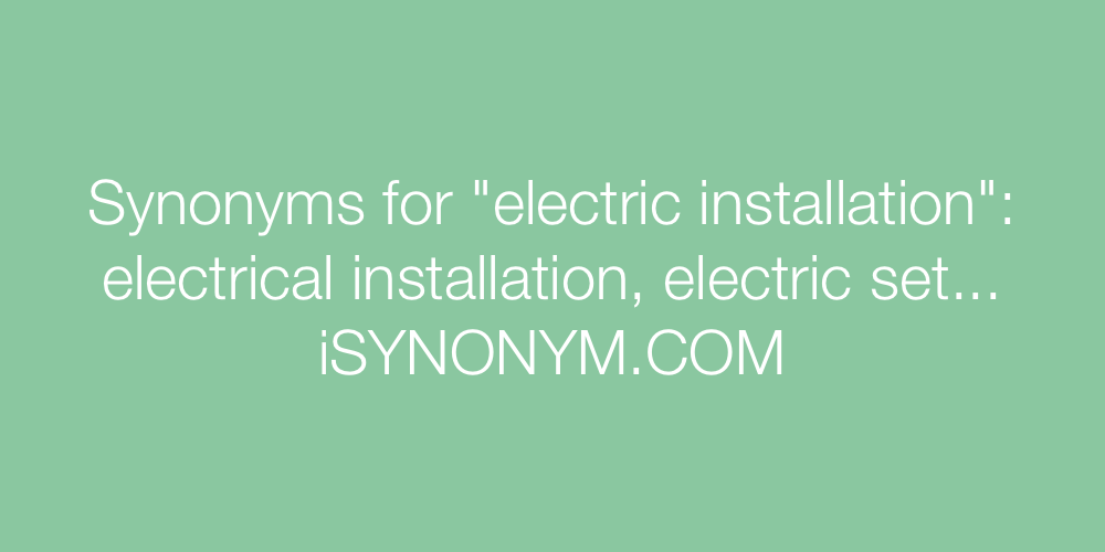 Synonyms electric installation