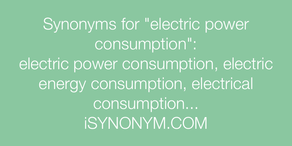 Synonyms electric power consumption