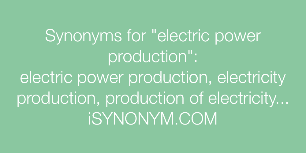 Synonyms electric power production