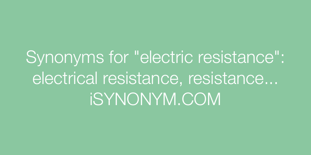Synonyms electric resistance