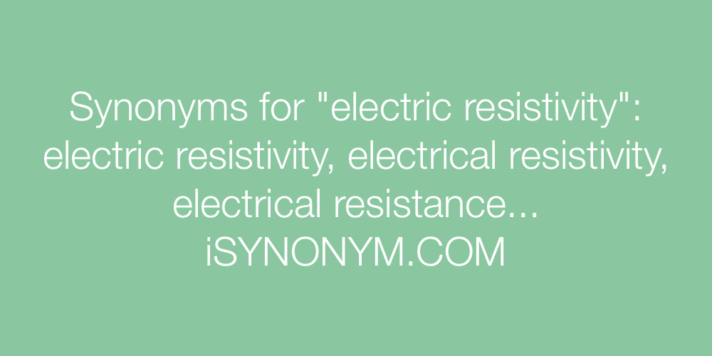 Synonyms electric resistivity