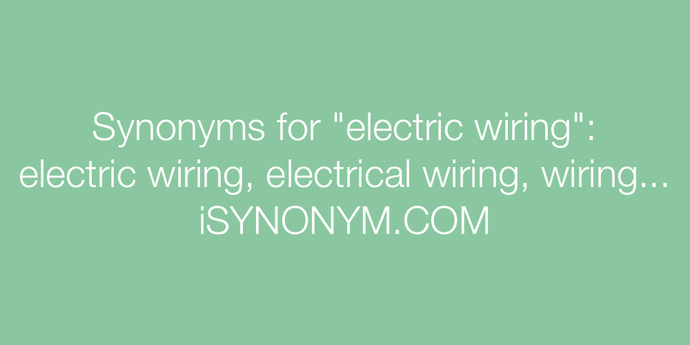Synonyms for electric wiring electric wiring synonyms