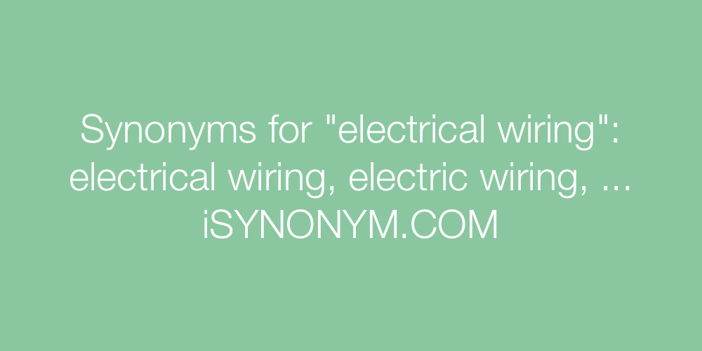 Synonyms for electrical wiring electrical wiring synonyms