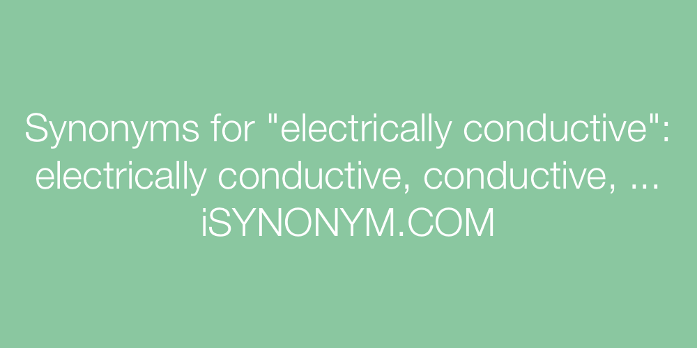 Synonyms electrically conductive