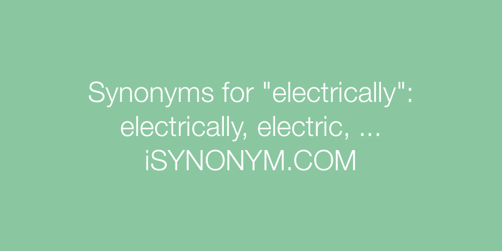Synonyms electrically