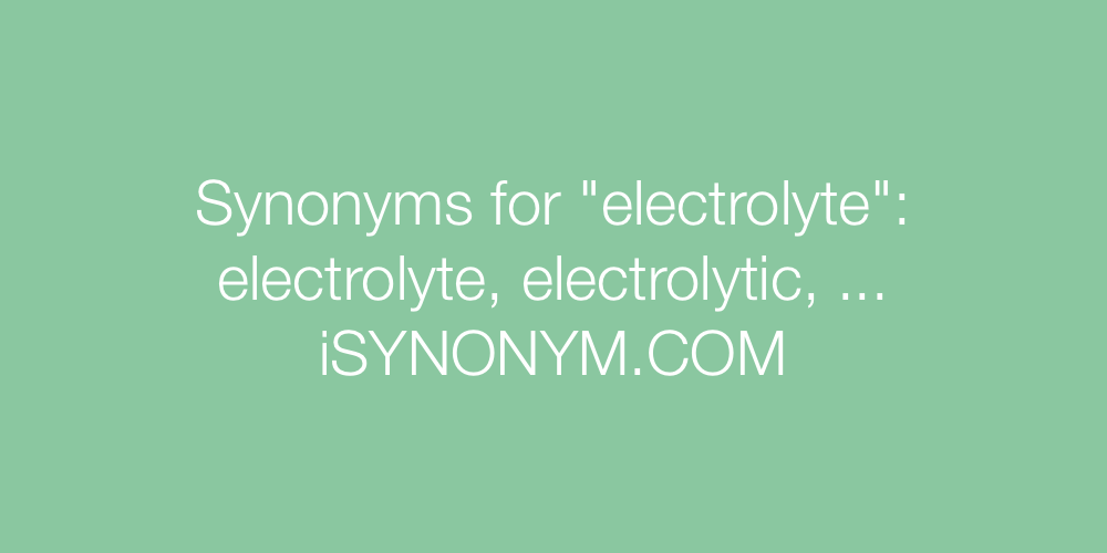 Synonyms electrolyte