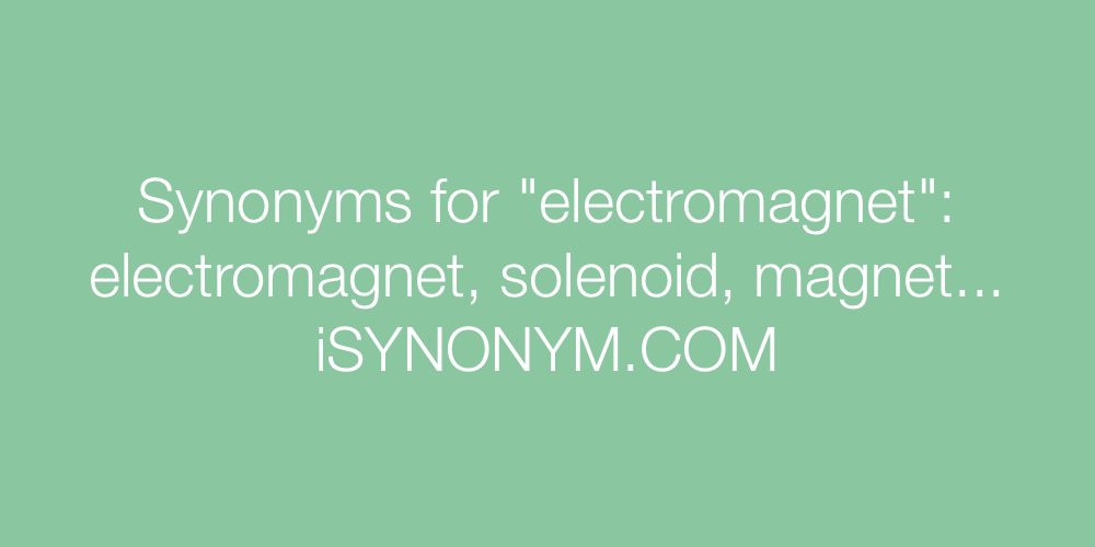 Synonyms electromagnet