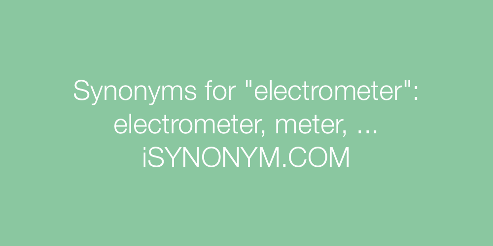 Synonyms electrometer