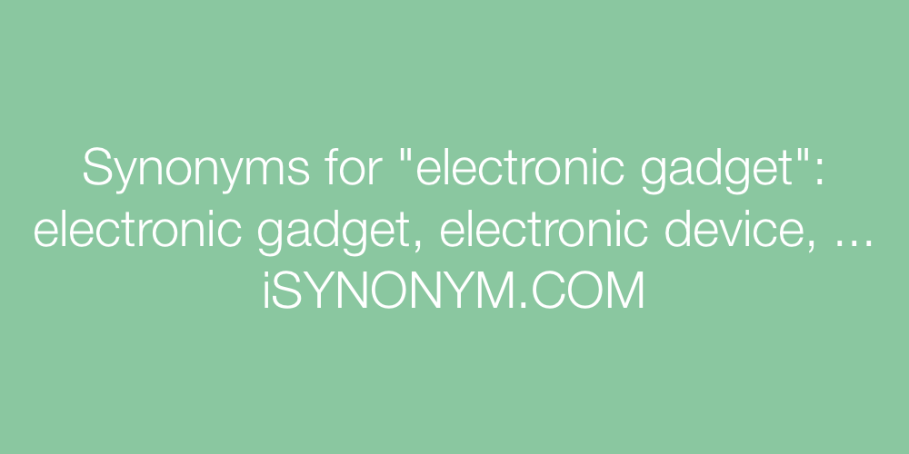 Synonyms electronic gadget