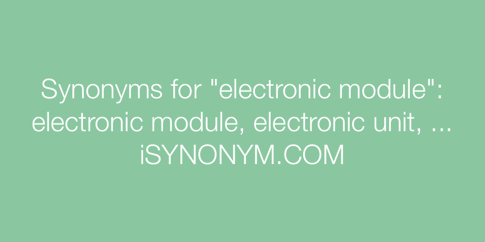 Synonyms electronic module