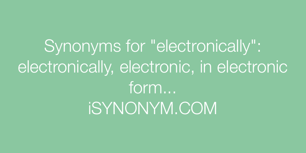 Synonyms electronically
