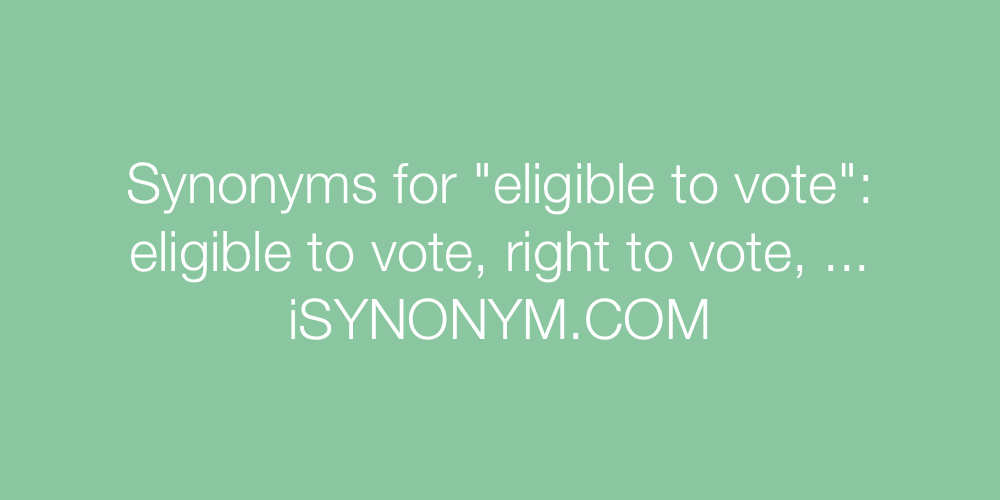 Synonyms eligible to vote