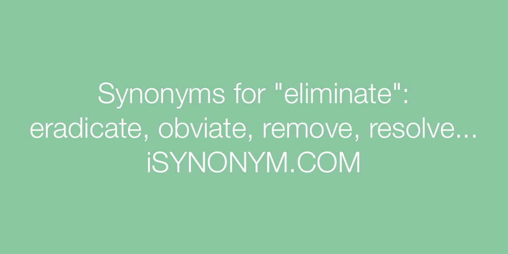 Synonyms eliminate
