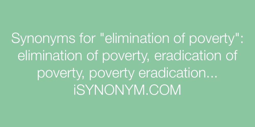 Synonyms elimination of poverty