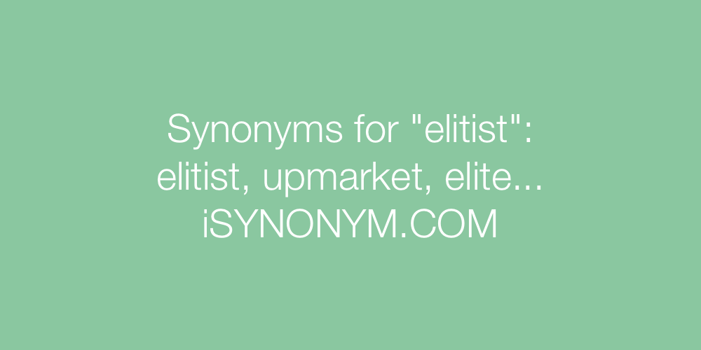 Synonyms elitist