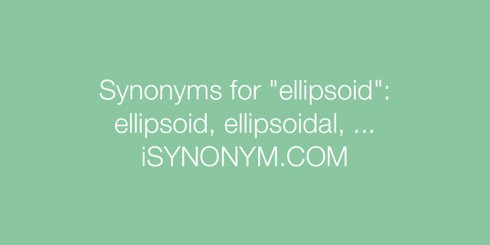 Synonyms ellipsoid