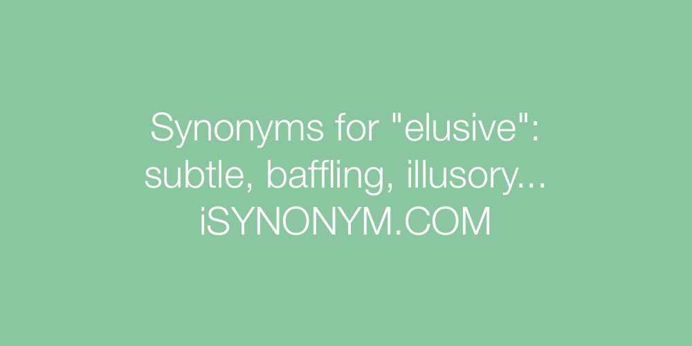 Synonyms elusive