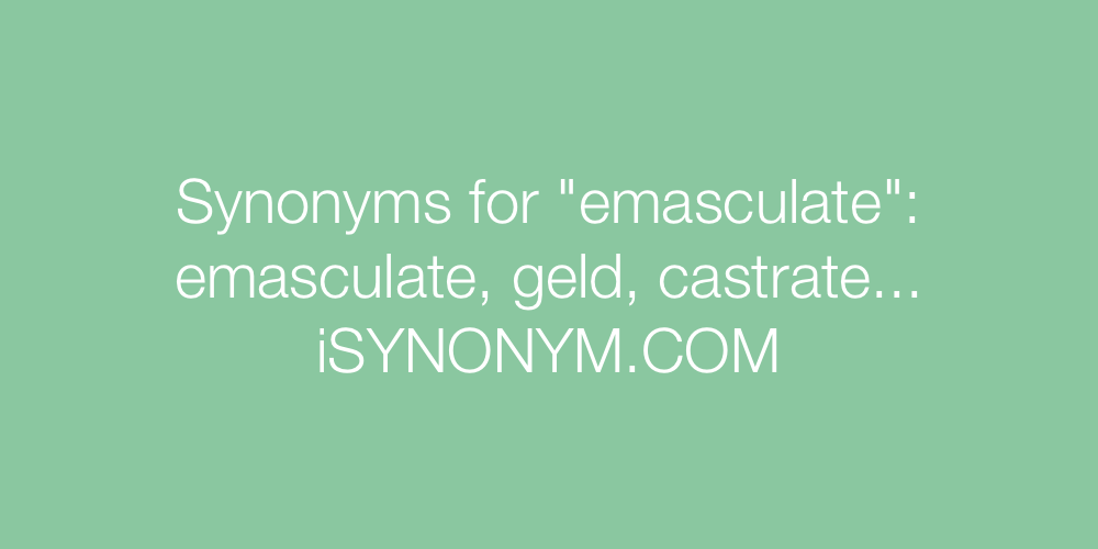 Synonyms emasculate