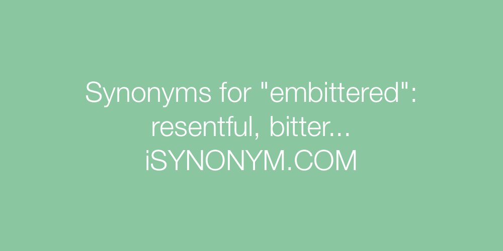 Synonyms embittered