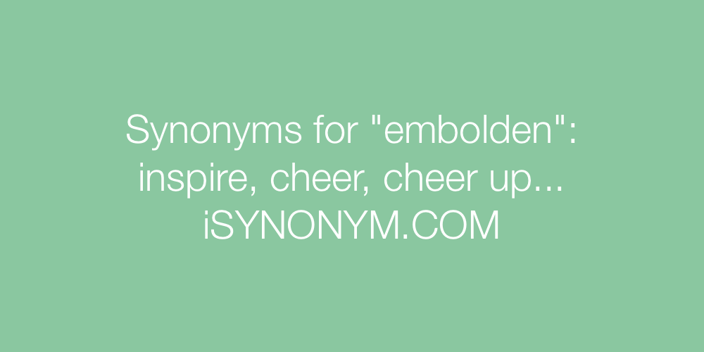 Synonyms embolden