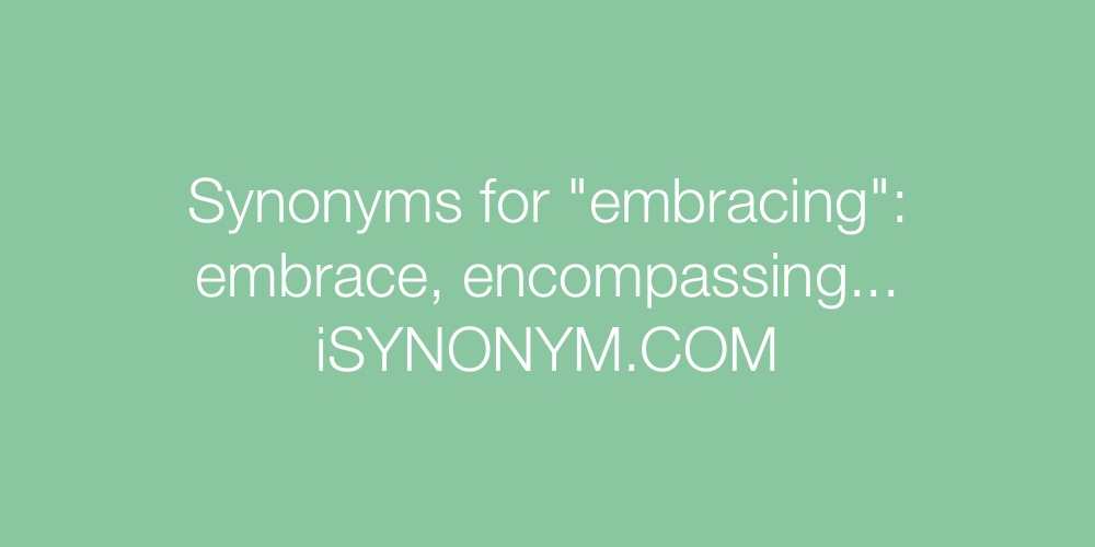 Synonyms embracing