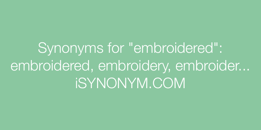 Synonyms embroidered