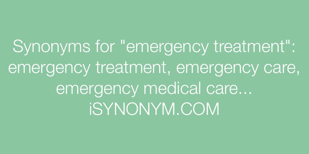 Synonyms emergency treatment