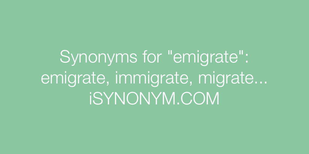 Synonyms emigrate